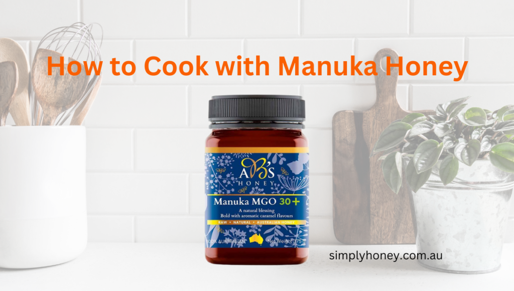 Can You Cook With Manuka Honey